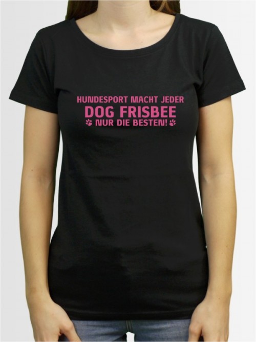 "Dog Frisbee nur die Besten" Damen T-Shirt