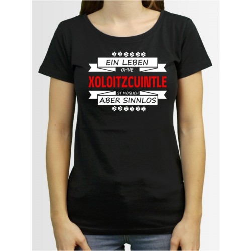 "Ein Leben ohne Xoloitzcuintle" Damen T-Shirt